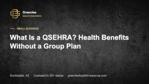 What Is a QSEHRA? Health Benefits Without a Group Plan
